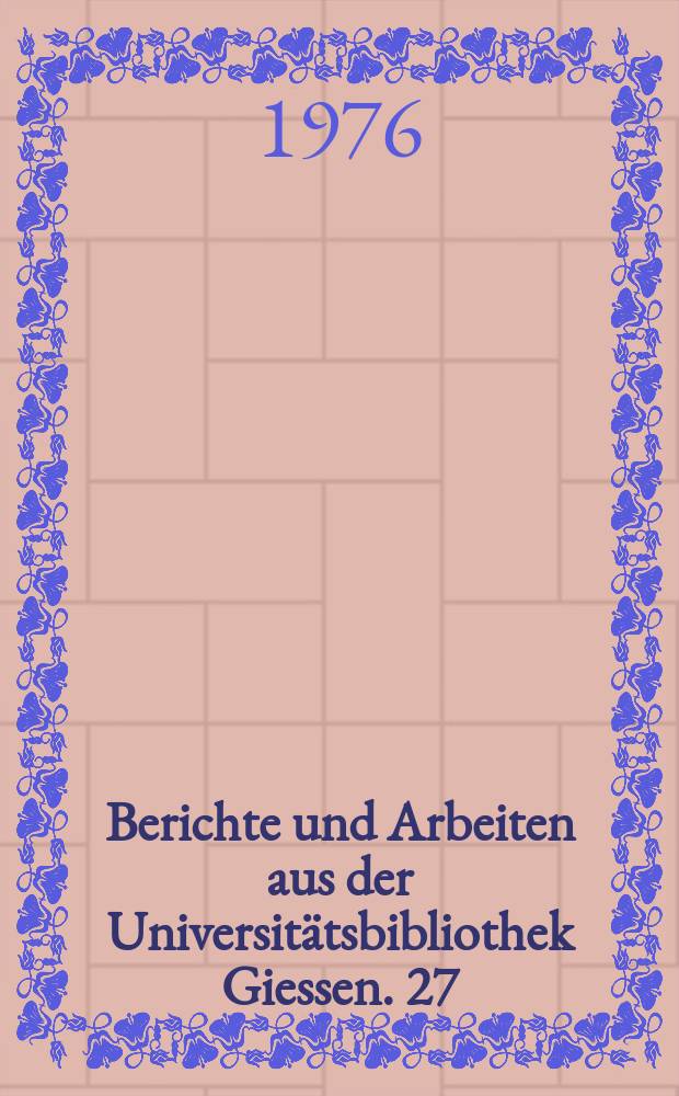 Berichte und Arbeiten aus der Universitätsbibliothek Giessen. 27 : Die Münzsam der Universität...