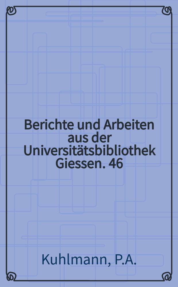 Berichte und Arbeiten aus der Universitätsbibliothek Giessen. 46 : Die Giessener literarischen Papyri...