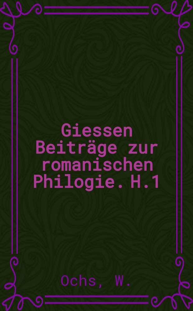 Giessen Beiträge zur romanischen Philogie. H.1 : Die Bezeichnungen der "Wilden Rose" im Galloromanischen
