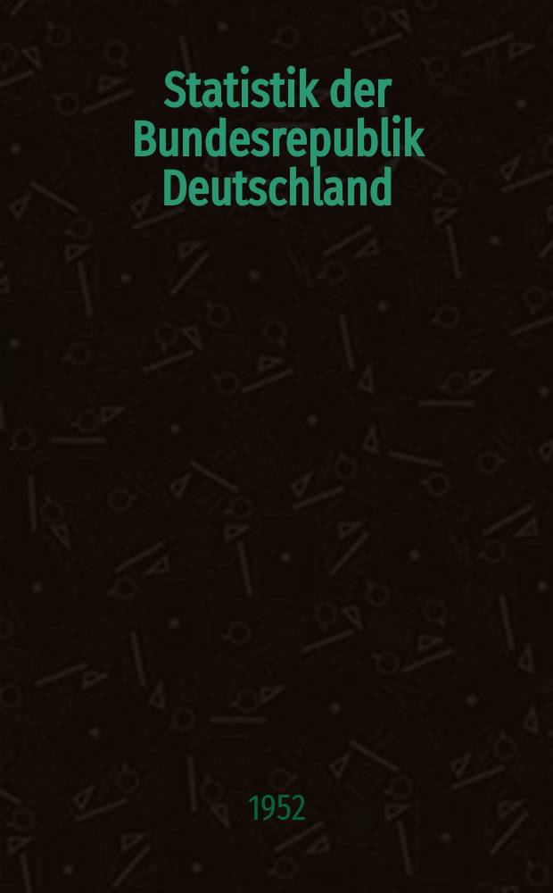 Statistik der Bundesrepublik Deutschland : Hrsg.: Statistisches Bundesamt, Wiesbaden. Bd.61
