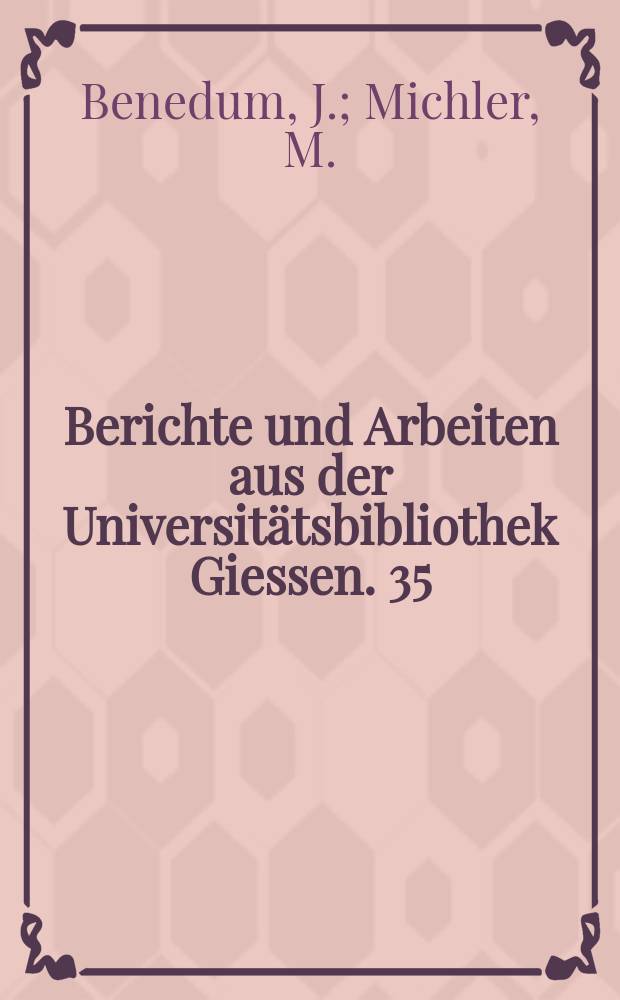 Berichte und Arbeiten aus der Universitätsbibliothek Giessen. 35 : Das Siegel der Medizinischen...