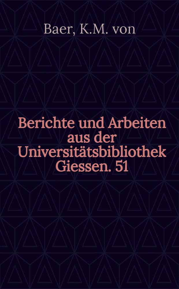 Berichte und Arbeiten aus der Universitätsbibliothek Giessen. 51 : Materialien zur Kenntniss des unvergänglichen...