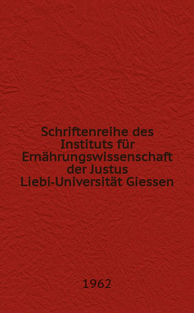 Schriftenreihe des Instituts für Ernährungswissenschaft der Justus Liebig- Universität Giessen