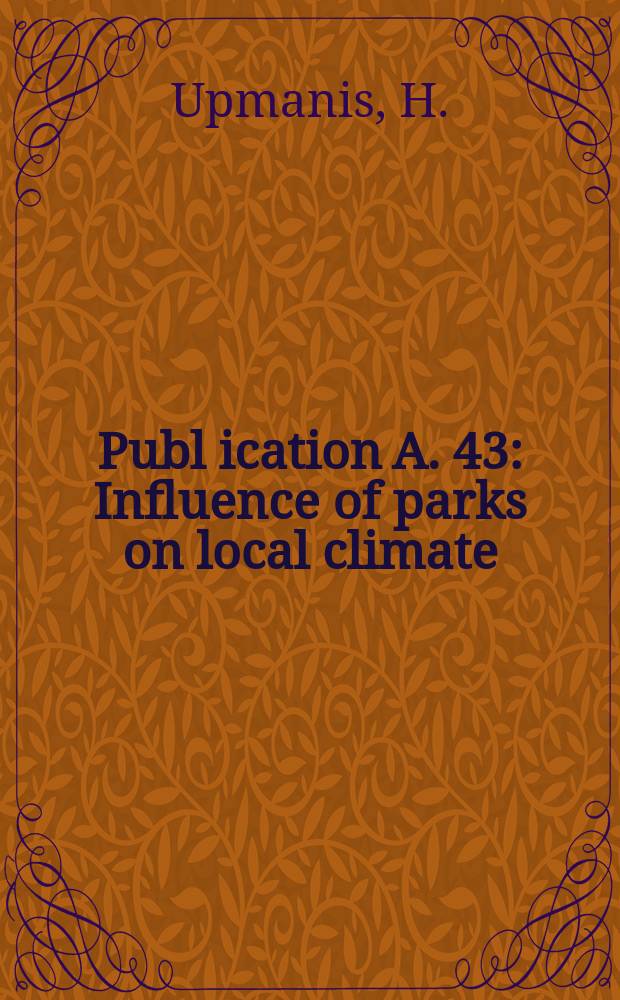 Publ[ication] A. 43 : Influence of parks on local climate