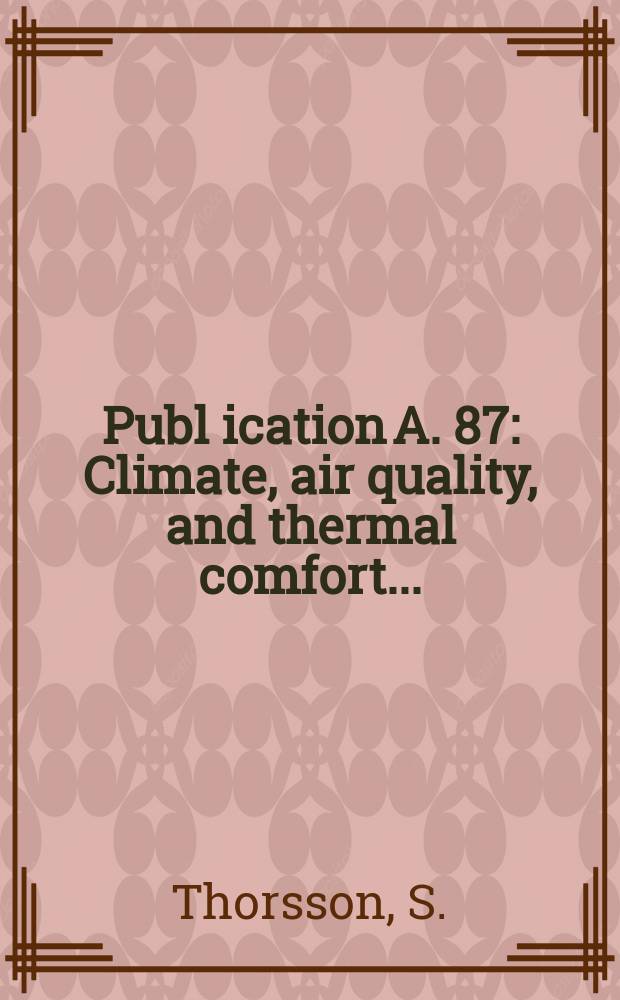 Publ[ication] A. 87 : Climate, air quality, and thermal comfort ...