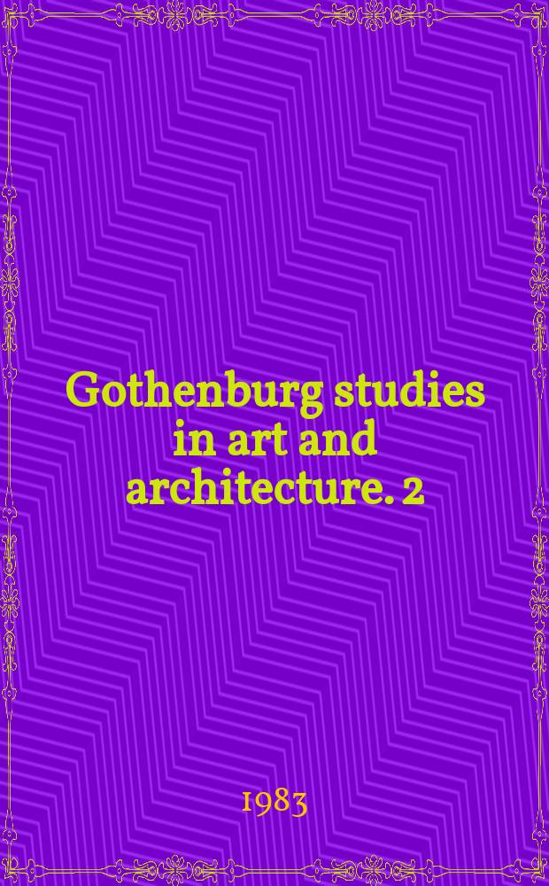 Gothenburg studies in art and architecture. 2 : Vincent Van Gogh