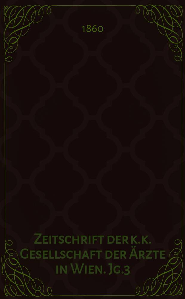 Zeitschrift der k.k. Gesellschaft der &Auml;rzte in Wien. Jg.3(16) 1860, №17