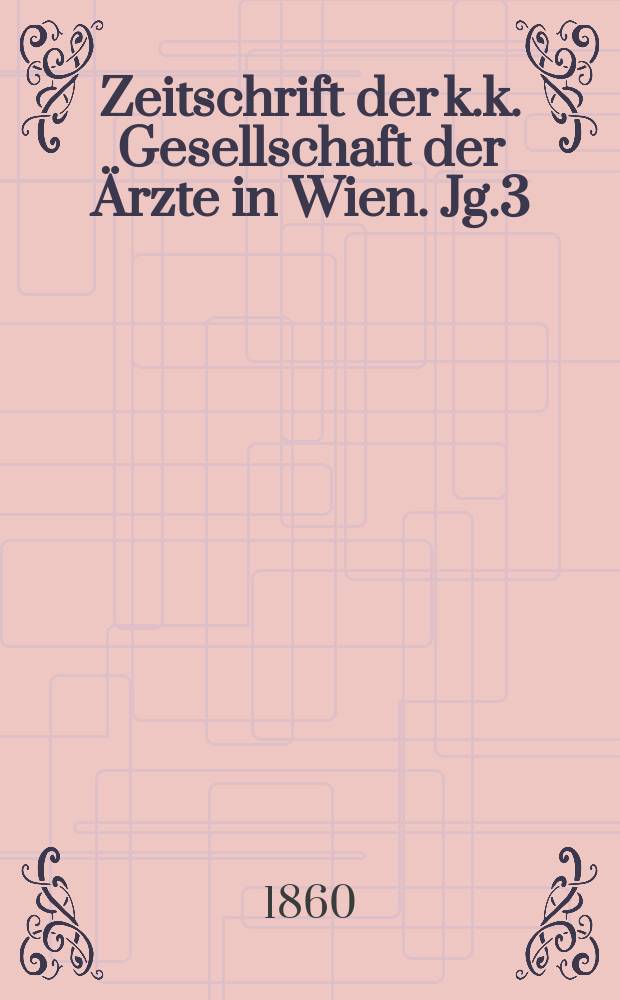 Zeitschrift der k.k. Gesellschaft der Ärzte in Wien. Jg.3(16) 1860, №14