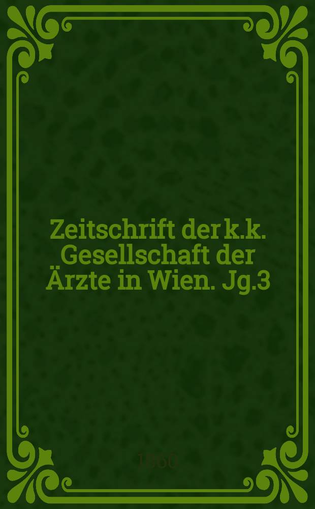 Zeitschrift der k.k. Gesellschaft der Ärzte in Wien. Jg.3(16) 1860, №5