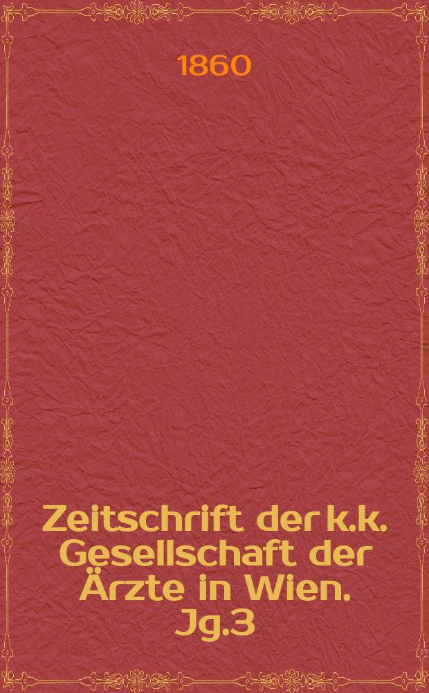 Zeitschrift der k.k. Gesellschaft der Ärzte in Wien. Jg.3(16) 1860, №2