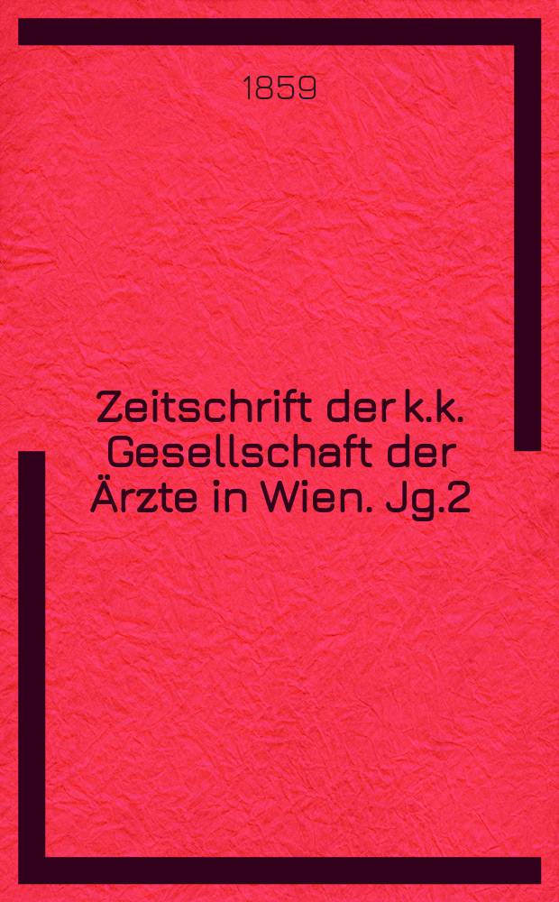 Zeitschrift der k.k. Gesellschaft der &Auml;rzte in Wien. Jg.2(15) 1859, №51