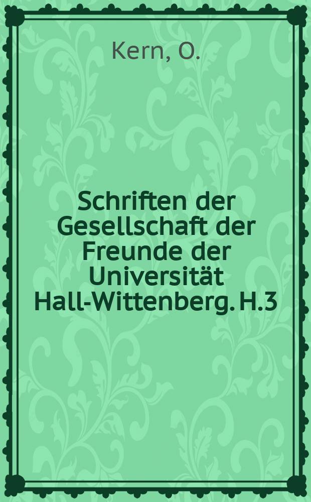 Schriften der Gesellschaft der Freunde der Universität Halle- Wittenberg. H.3 : Geothe und die Universität