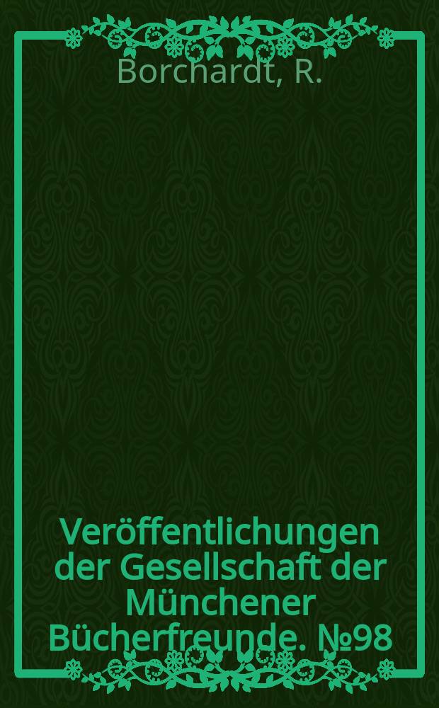 Veröffentlichungen der Gesellschaft der Münchener Bücherfreunde. №98 : über den Dichter und das Dichterische