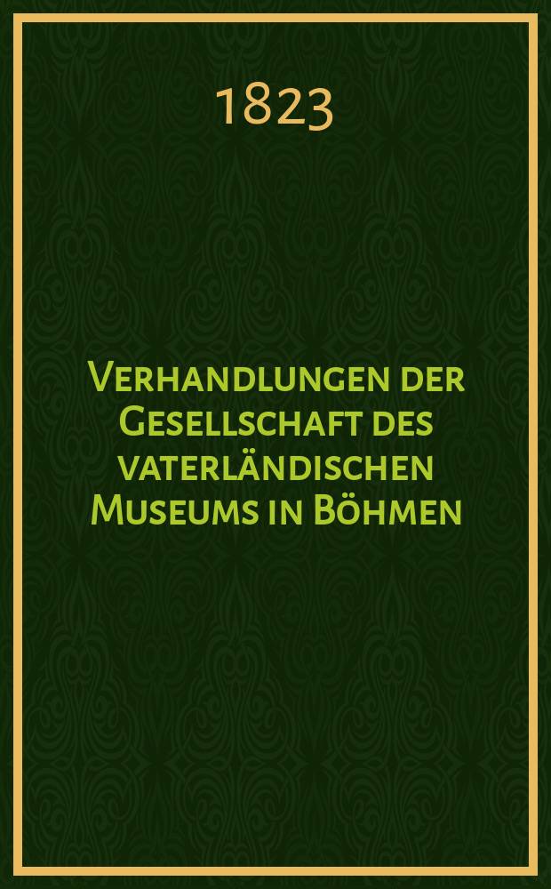 Verhandlungen der Gesellschaft des vaterländischen Museums in Böhmen