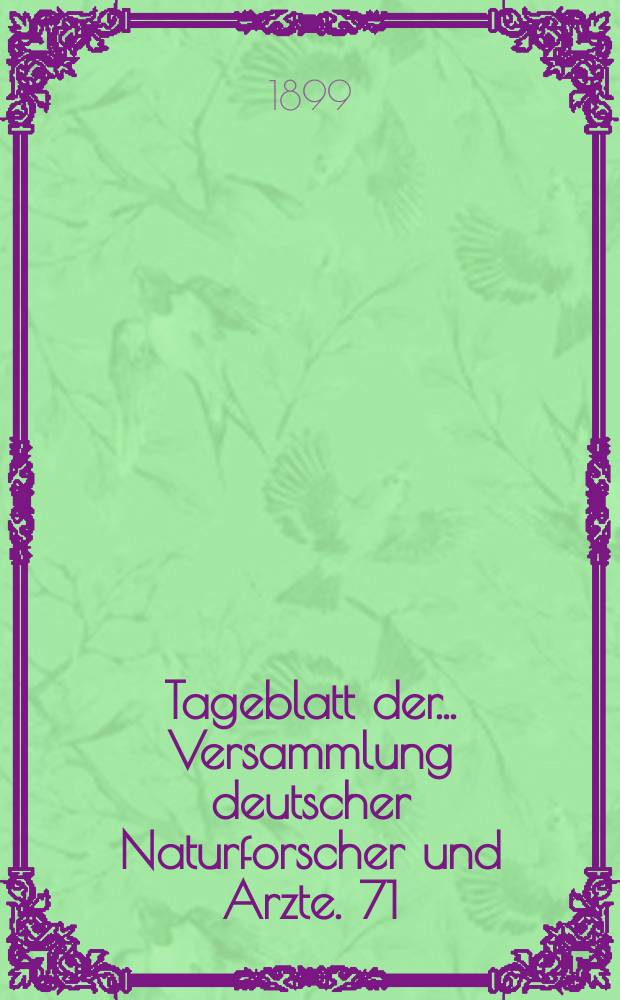 Tageblatt der ... Versammlung deutscher Naturforscher und Arzte. 71 : Versammlung in München 1899
