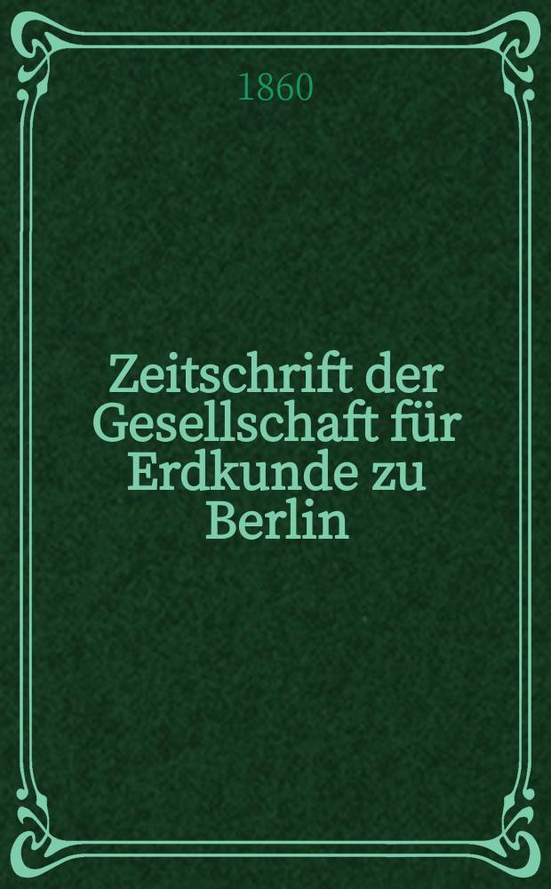Zeitschrift der Gesellschaft f&uuml;r Erdkunde zu Berlin : Als Fortsetzung der Zeitschrift f&uuml;r allgemeine Erdkunde. N. F., N. F., Bd.9