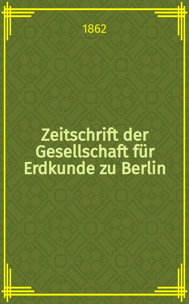 Zeitschrift der Gesellschaft f&uuml;r Erdkunde zu Berlin : Als Fortsetzung der Zeitschrift f&uuml;r allgemeine Erdkunde. N. F., N. F., Bd.13