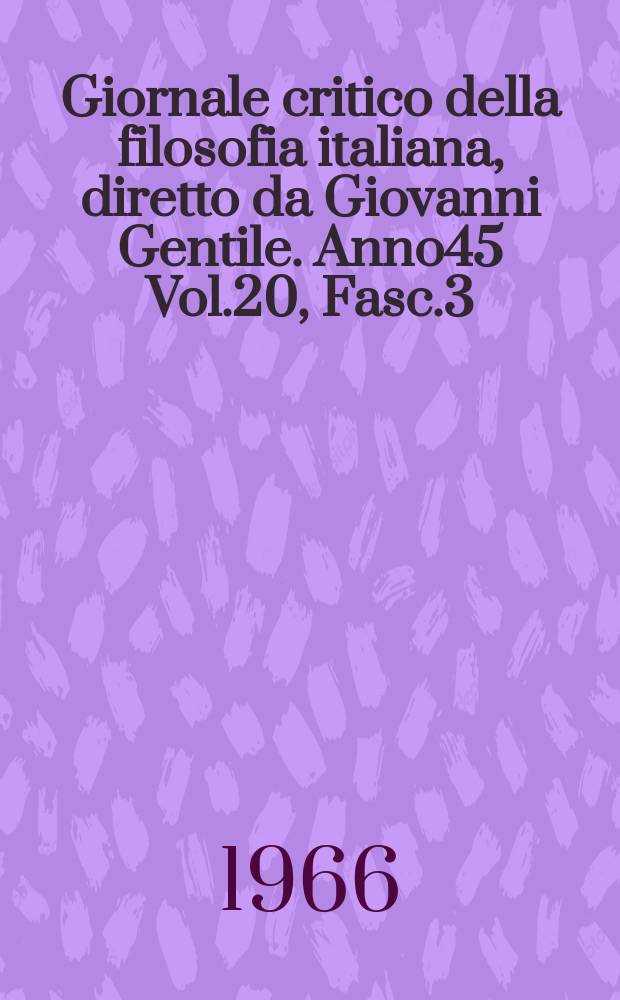 Giornale critico della filosofia italiana, diretto da Giovanni Gentile. Anno45 Vol.20, Fasc.3