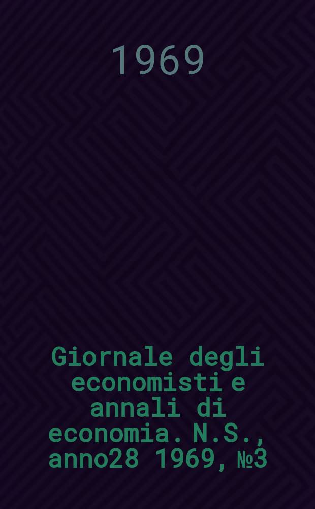 Giornale degli economisti e annali di economia. N.S., anno28 1969, №3/4