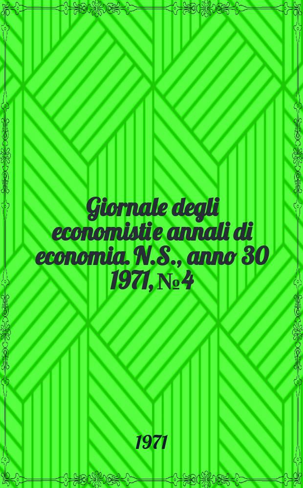 Giornale degli economisti e annali di economia. N.S., anno 30 1971, №4