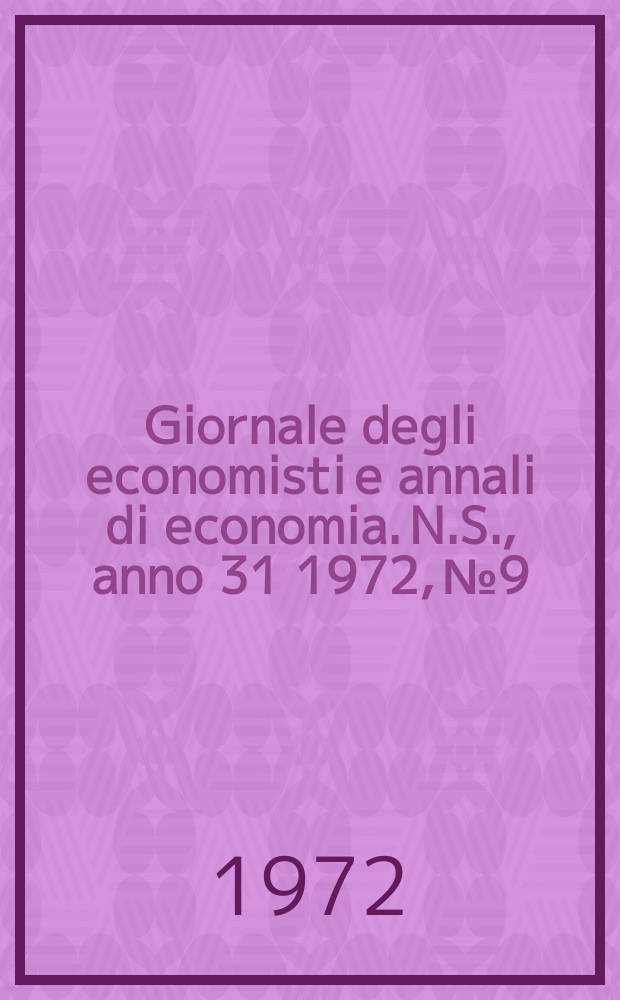 Giornale degli economisti e annali di economia. N.S., anno 31 1972, № 9