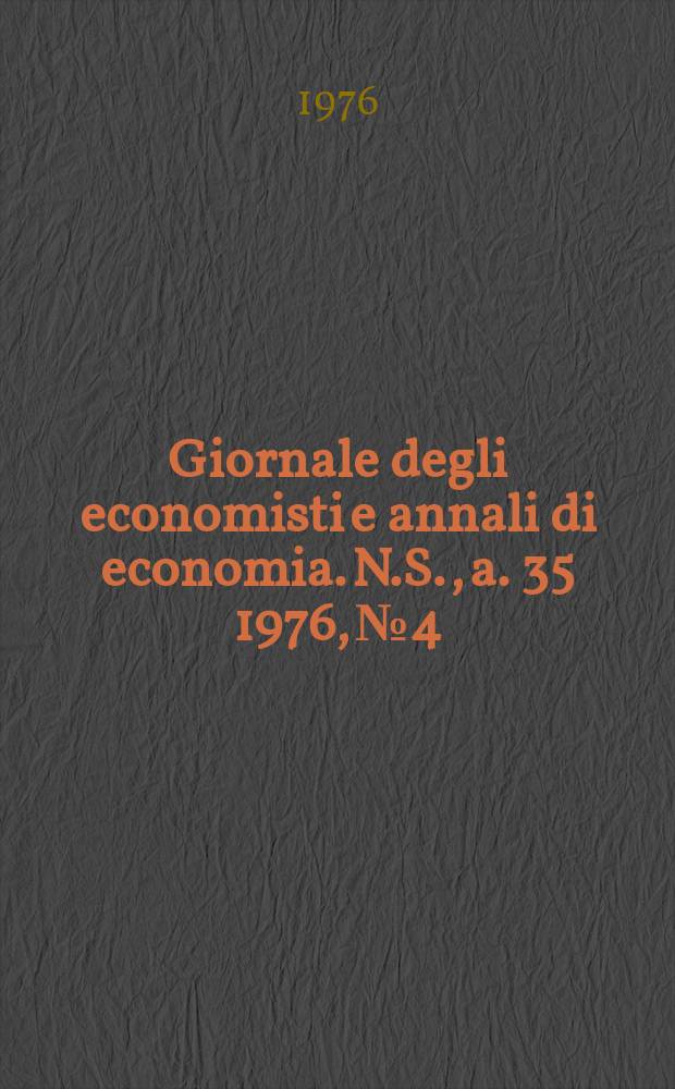 Giornale degli economisti e annali di economia. N.S., a. 35 1976, № 4