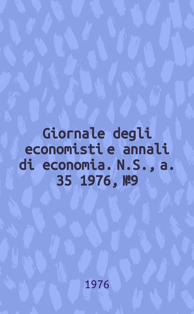 Giornale degli economisti e annali di economia. N.S., a. 35 1976, № 9