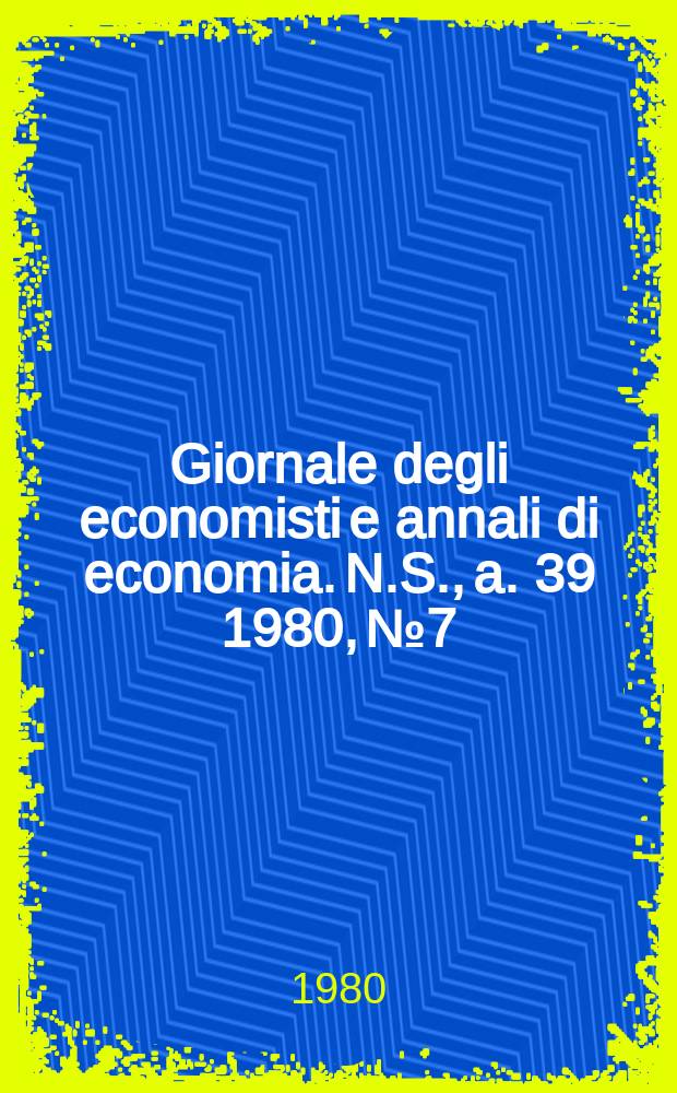 Giornale degli economisti e annali di economia. N.S., a. 39 1980, № 7