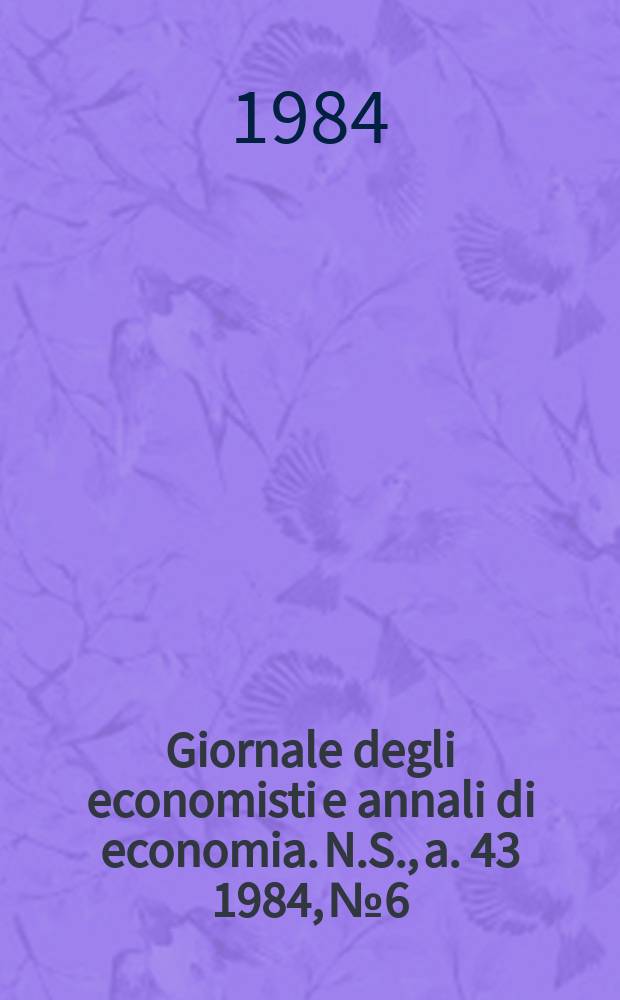 Giornale degli economisti e annali di economia. N.S., a. 43 1984, № 6
