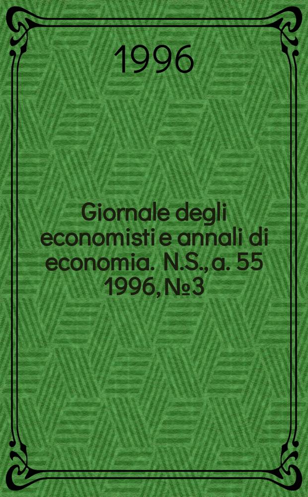Giornale degli economisti e annali di economia. N.S., a. 55 1996, №3