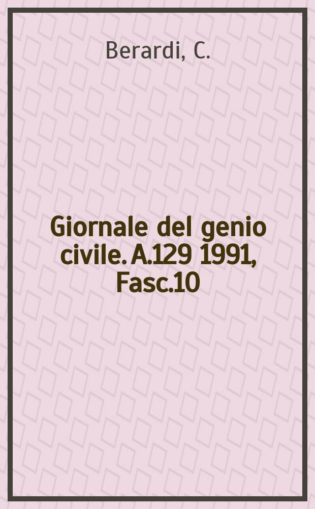 Giornale del genio civile. A.129 1991, Fasc.10/12 : Riflessioni sulla legislazione la progettazione e la esecuzione di opere di protezione delle coste in erosione