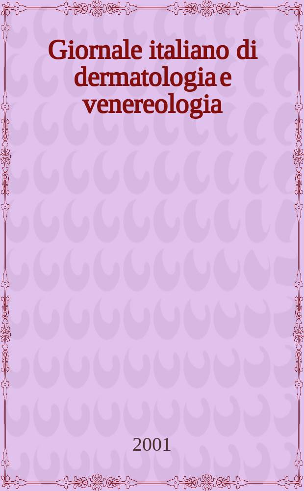 Giornale italiano di dermatologia e venereologia : Organo uffic. Soc. Ital. di dermatologia e sifilografia. Vol.136, №4