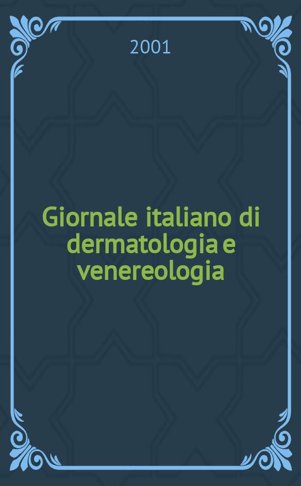Giornale italiano di dermatologia e venereologia : Organo uffic. Soc. Ital. di dermatologia e sifilografia. Vol.136, №5