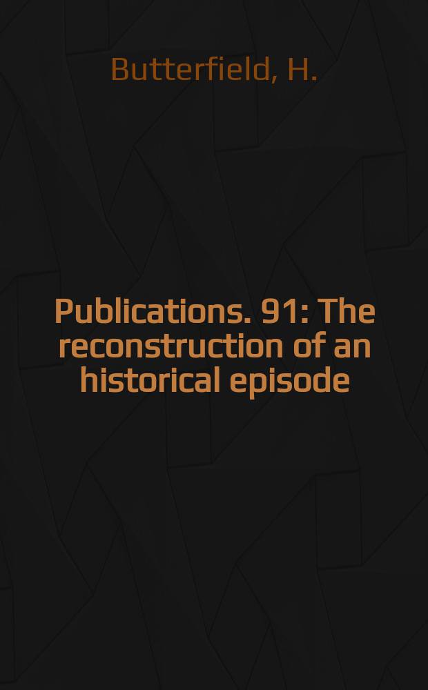 ...Publications. 91 : The reconstruction of an historical episode