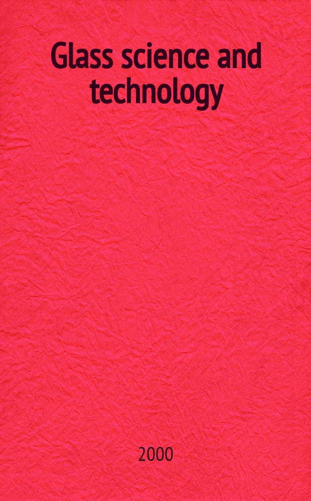 Glass science and technology : Intern. j. of the Germ. soc. of glass technology (DGG). Vol.73, №11