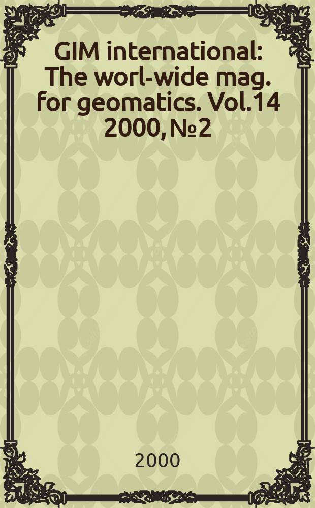 GIM international : The world- wide mag. for geomatics. Vol.14 2000, №2