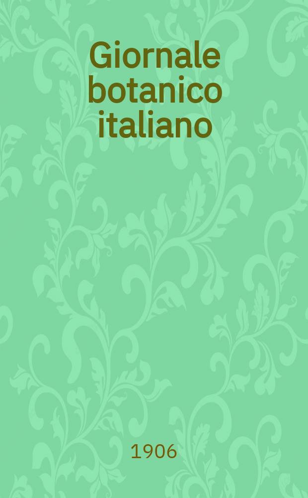 Giornale botanico italiano : Compilato per cura della sezione botanica del congressi scientifici Italiani da Filippo Parlatore. Vol.13, Fasc.4
