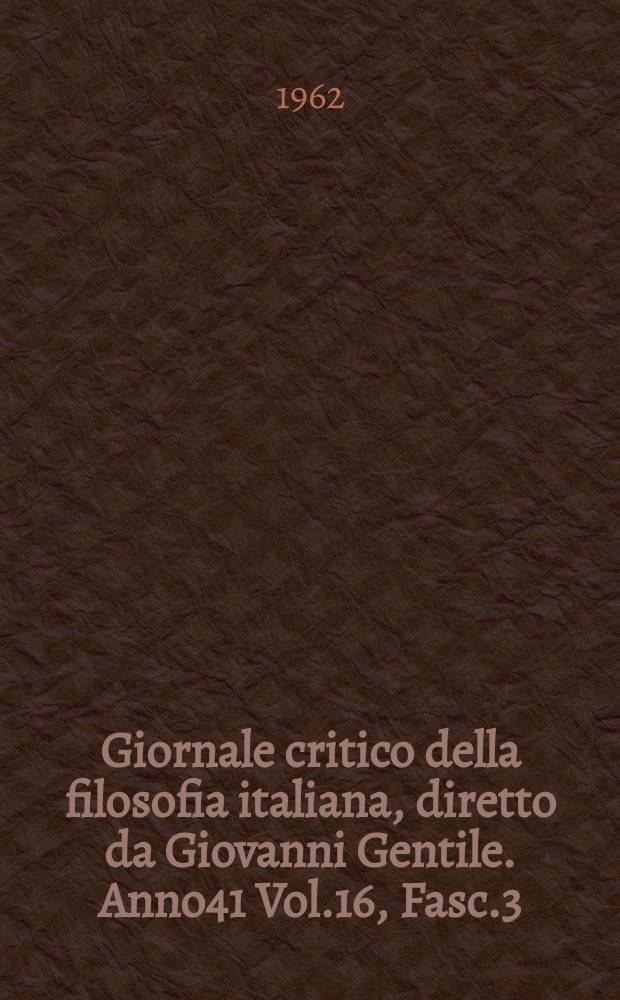 Giornale critico della filosofia italiana, diretto da Giovanni Gentile. Anno41 Vol.16, Fasc.3