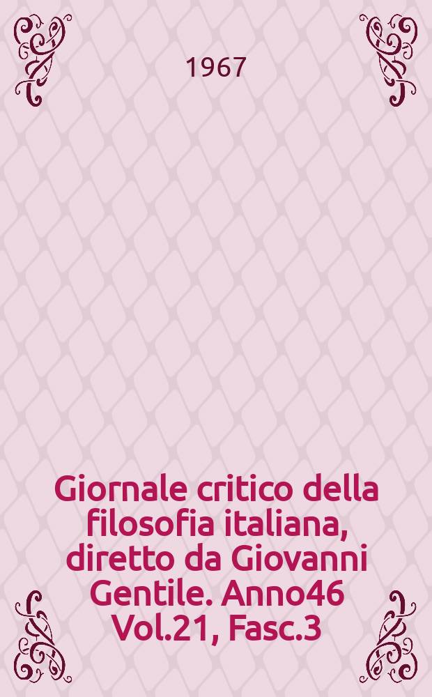Giornale critico della filosofia italiana, diretto da Giovanni Gentile. Anno46 Vol.21, Fasc.3