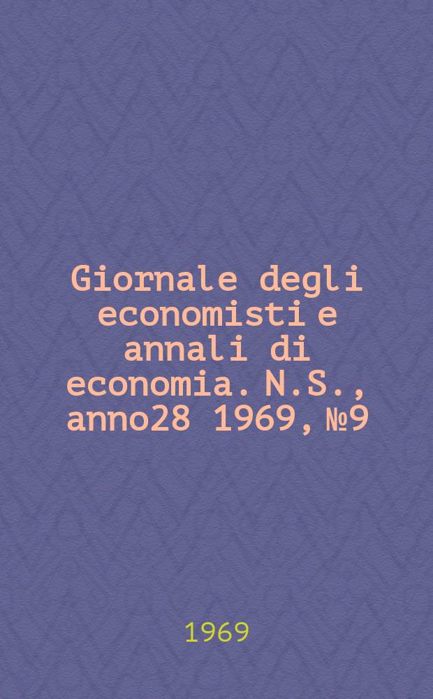 Giornale degli economisti e annali di economia. N.S., anno28 1969, №9
