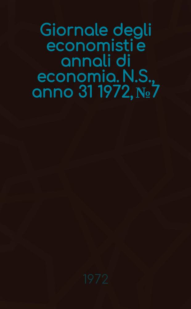 Giornale degli economisti e annali di economia. N.S., anno 31 1972, № 7