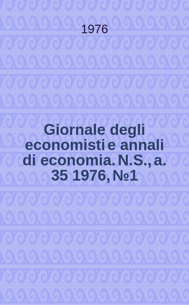 Giornale degli economisti e annali di economia. N.S., a. 35 1976, № 1/2