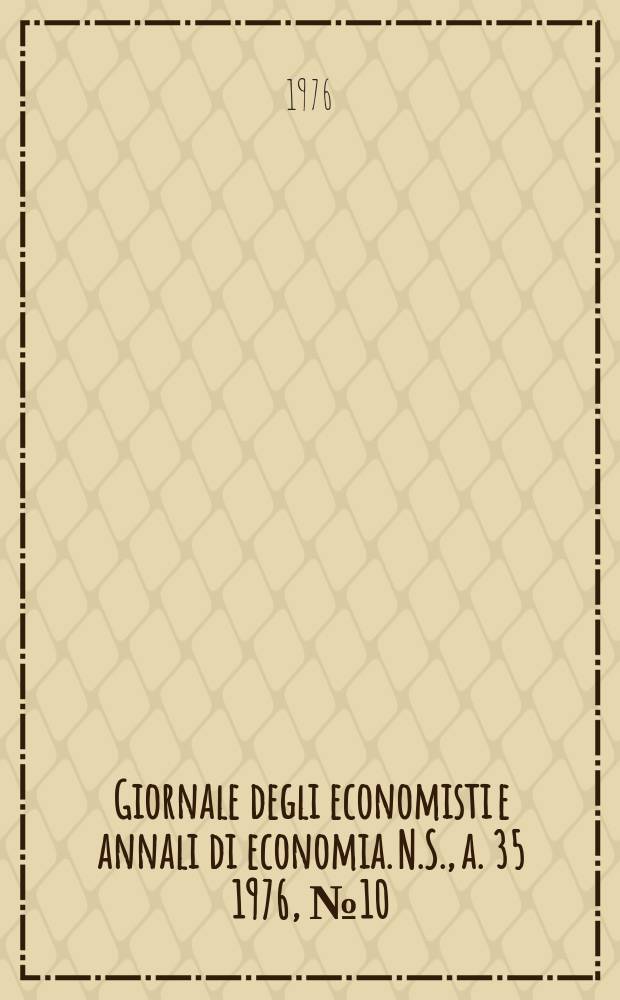 Giornale degli economisti e annali di economia. N.S., a. 35 1976, № 10