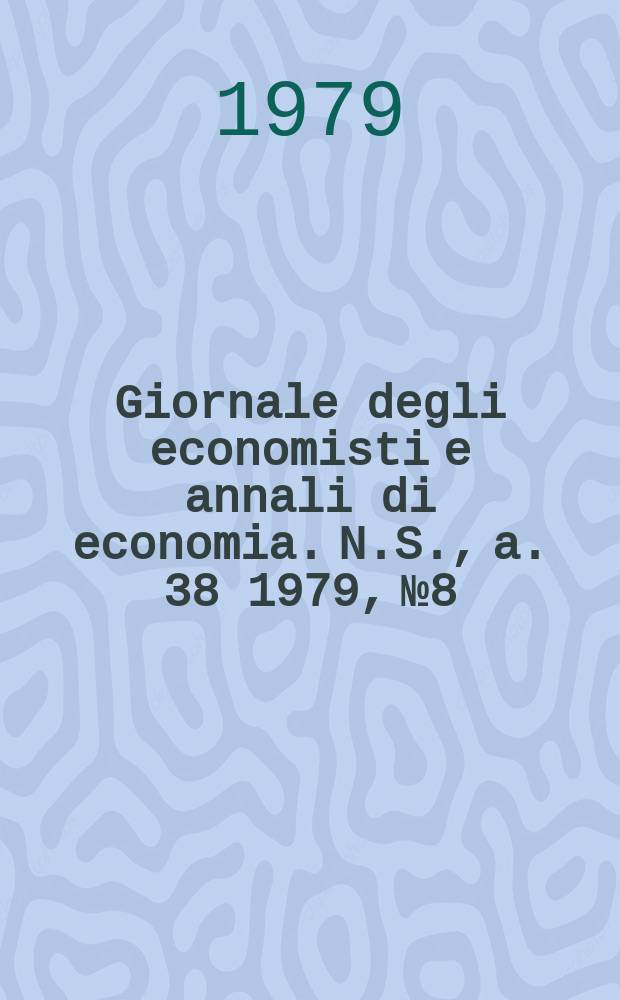 Giornale degli economisti e annali di economia. N.S., a. 38 1979, № 8