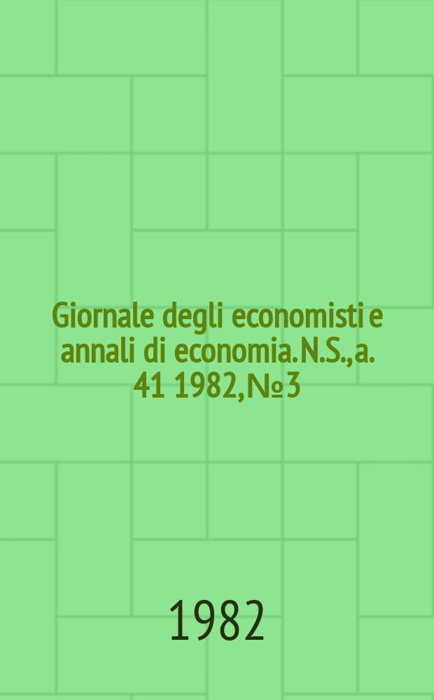 Giornale degli economisti e annali di economia. N.S., a. 41 1982, № 3