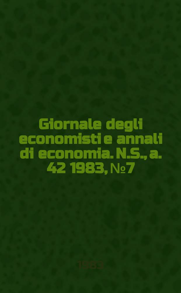 Giornale degli economisti e annali di economia. N.S., a. 42 1983, № 7
