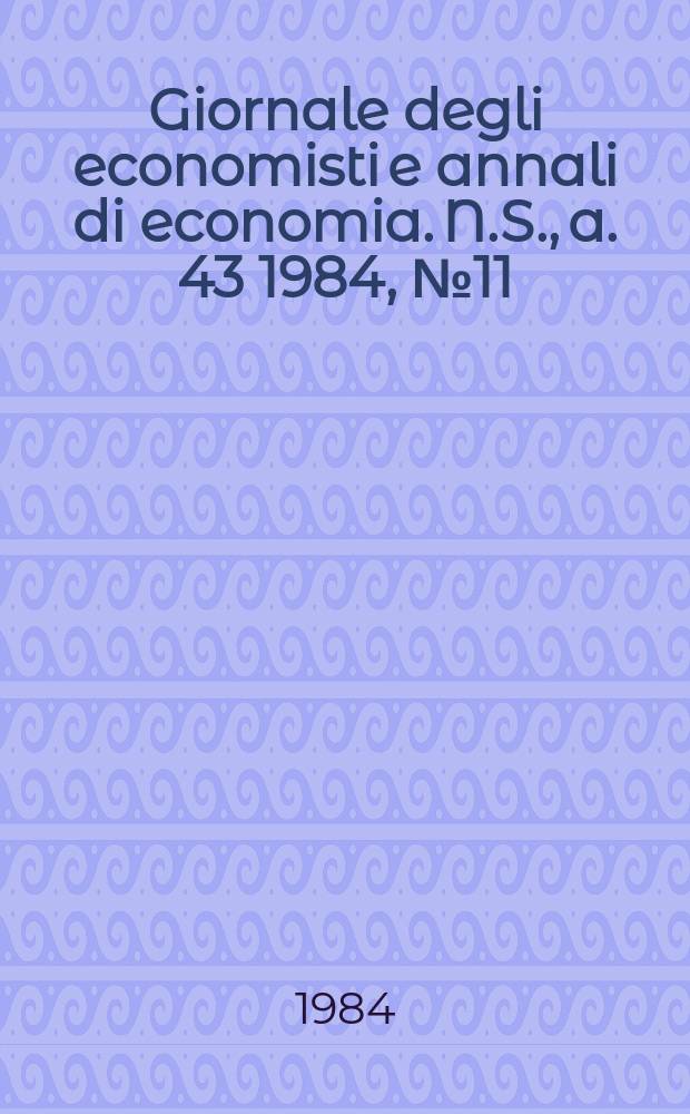 Giornale degli economisti e annali di economia. N.S., a. 43 1984, № 11/12
