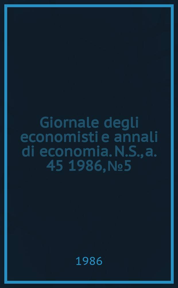 Giornale degli economisti e annali di economia. N.S., a. 45 1986, № 5/6