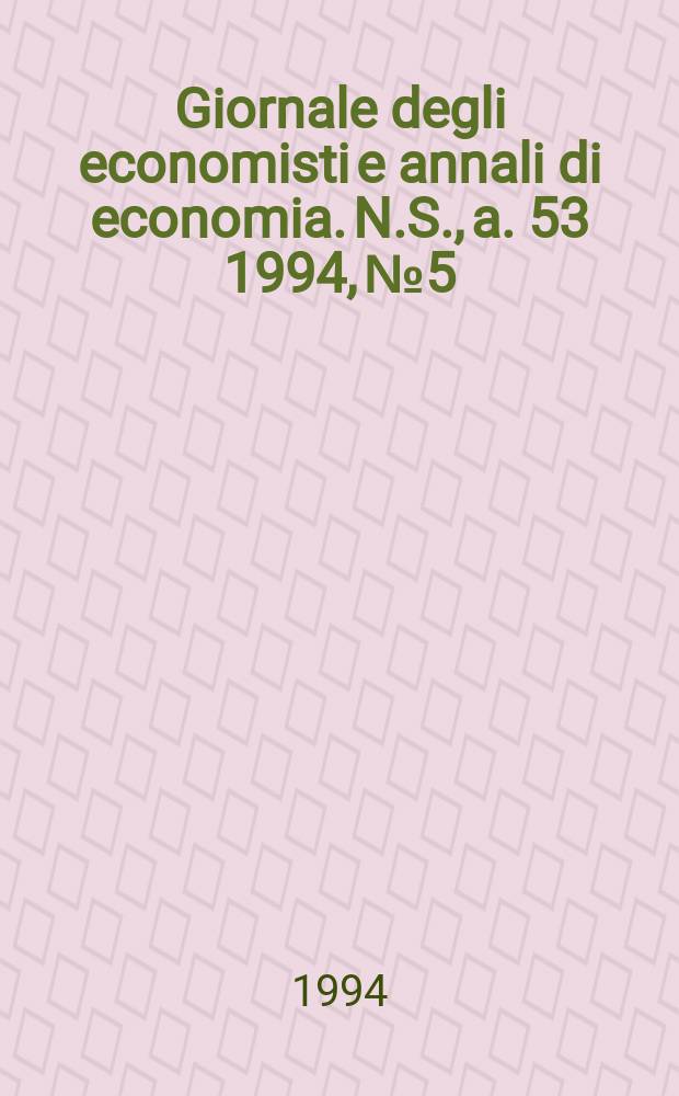 Giornale degli economisti e annali di economia. N.S., a. 53 1994, №5
