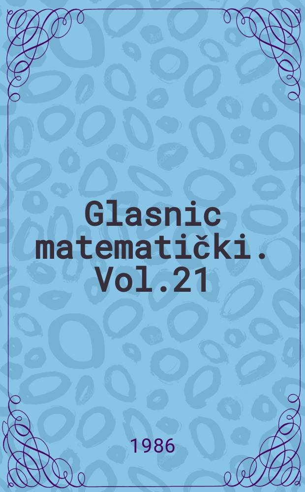 Glasnic matematički. Vol.21(41), №1